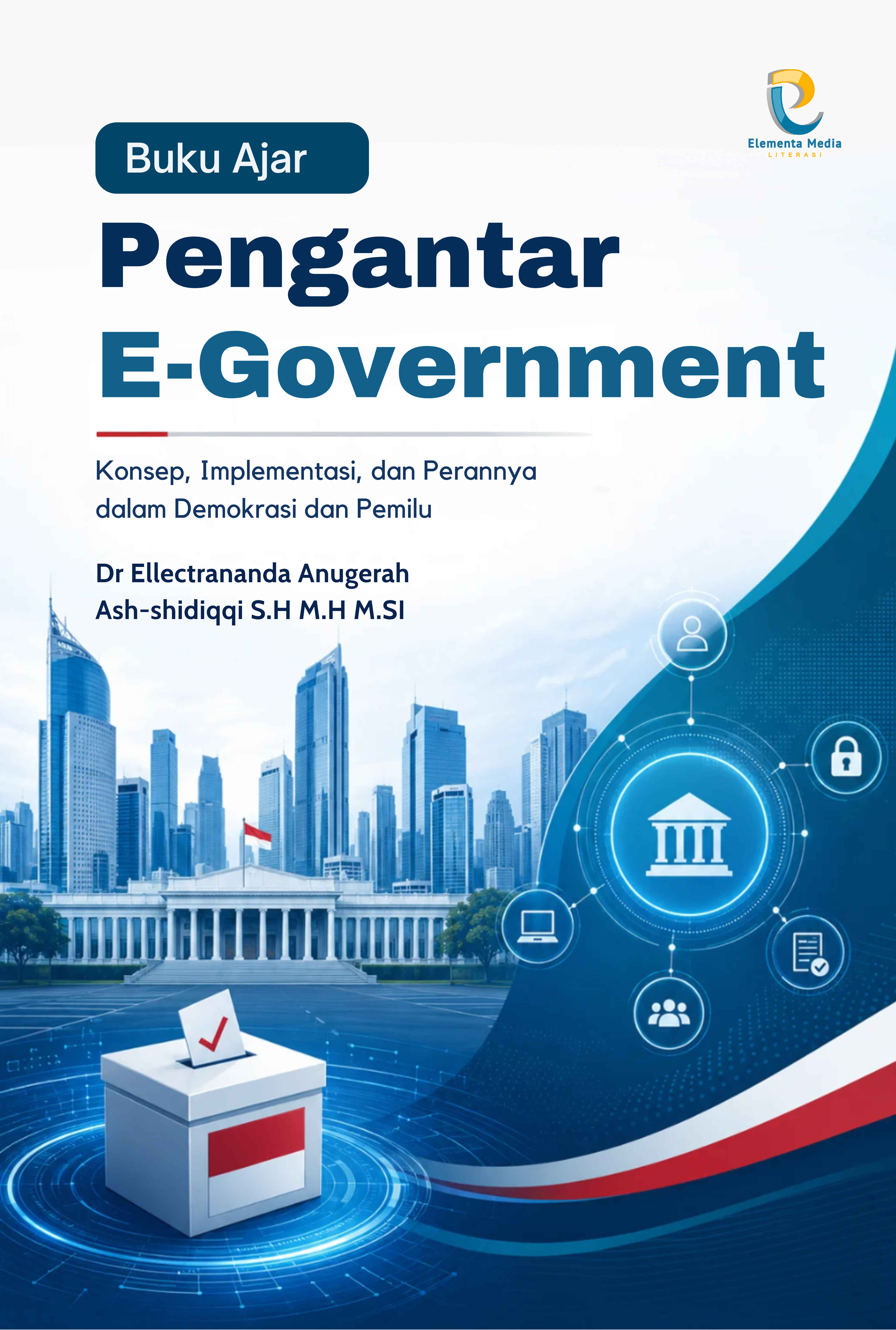Buku Ajar Pengantar E-Government:  Konsep, Implementasi, dan Perannya dalam Demokrasi dan Pemilu
